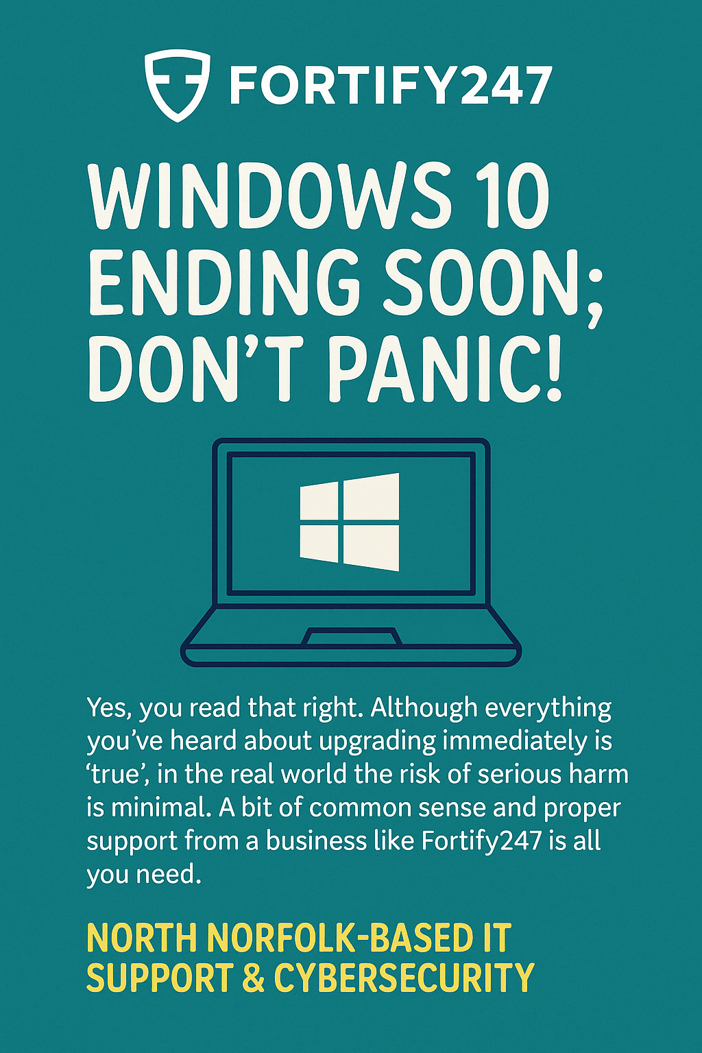 Fortify247 reassures users that Windows 10 support ending isn’t a crisis. With expert help, affordable and simple upgrade paths are available—no panic necessary